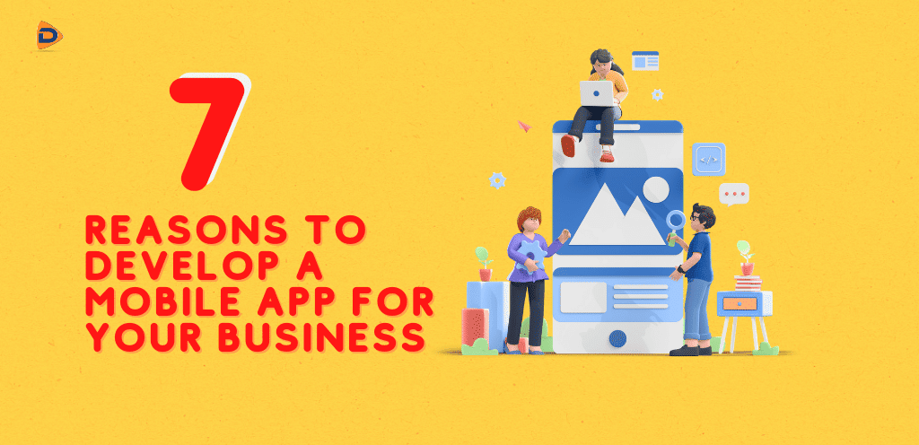 The image displays seven reasons to Develop a Mobile App for your Business.