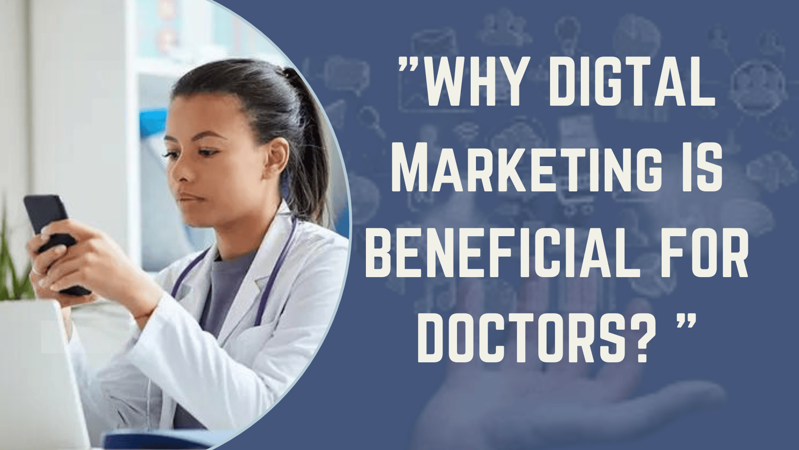Is the digital marketing beneficial for doctors